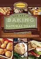 The Art of Baking with Natural Yeast Cookbook - BeReadyFoods.com